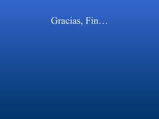 Gracias, Fin… 