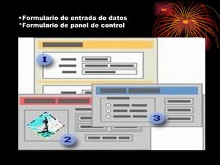 Formulario de entrada de datos  *Formulario de panel de control  