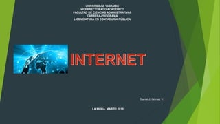 UNIVERSIDAD YACAMBÚ
VICERRECTORADO ACADÉMICO
FACULTAD DE CIENCIAS ADMINISTRATIVAS
CARRERA-PROGRAMA
LICENCIATURA EN CONTADURÍA PÚBLICA
Daniel J. Gómez V.
LA MORA, MARZO 2015
 