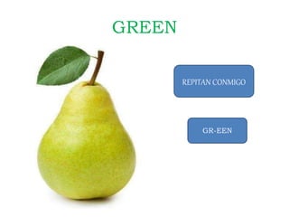 GREEN
REPITAN CONMIGO
GR-EEN