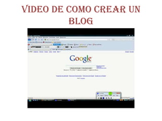 Video de como crear un
         blog
 
