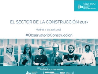 Informe sobre el Sector de la Construcción en España en 2017