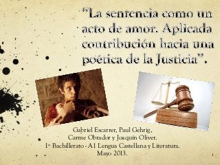 Gabriel Escarrer, Paul Gehrig,
Carme Obrador y Joaquín Oliver.
1º Bachillerato - A1 Lengua Castellana y Literatura.
Mayo 2013. 1
 