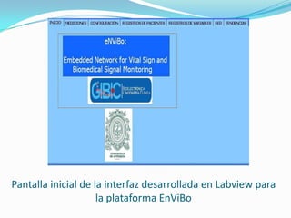 Pantalla inicial de la interfaz desarrollada en Labview para
la plataforma EnViBo

 