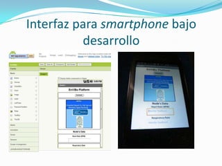 Interfaz para smartphone bajo
desarrollo

 