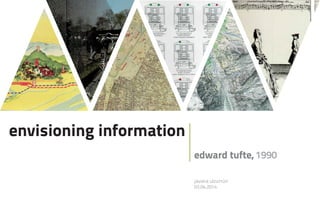 envisioning information
edward tufte, 1990
javiera ulzurrún
03.04.2014
 