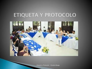 Etiqueta y Protocolo - Gissela Aleaga
 