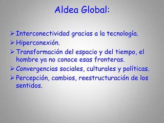 Aldea Global:Interconectividad gracias a la tecnología.