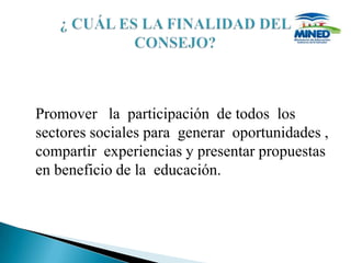 Promover la participación de todos los
sectores sociales para generar oportunidades ,
compartir experiencias y presentar propuestas
en beneficio de la educación.
 