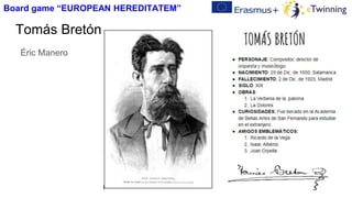 Éric Manero
Tomás Bretón
Board game “EUROPEAN HEREDITATEM”
 