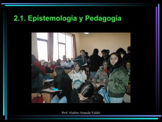 2.1. Epistemología y Pedagogía 