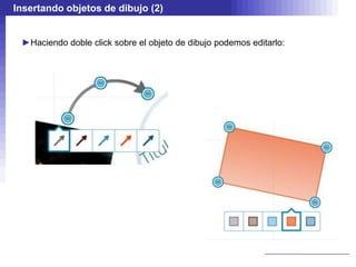 Insertando objetos de dibujo (2)


 ►Haciendo doble click sobre el objeto de dibujo podemos editarlo:
 