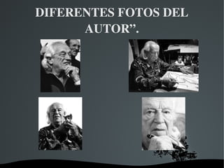   
DIFERENTES FOTOS DEL 
AUTOR”.
 
