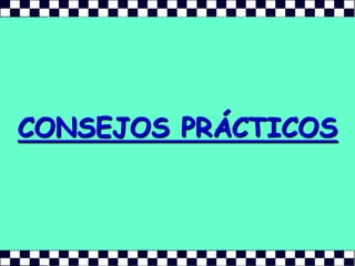 CONSEJOS PRÁCTICOS