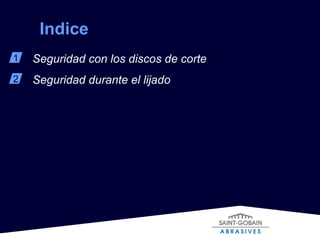 Indice  1 2 Seguridad con los discos de corte Seguridad durante el lijado 