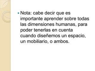 ESCALA HUMANA Dimensión de un elemento o espacio constructivo respecto a las dimensiones y proporciones del cuerpoHumano. 