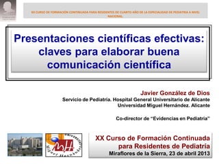 XX CURSO DE FORMACIÓN CONTINUADA PARA RESIDENTES DE CUARTO AÑO DE LA ESPECIALIDAD DE PEDIATRIA A NIVEL
NACIONAL.
Presentac...