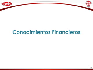 24
Conocimientos Financieros
 