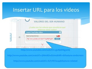 Insertar URL para los videos




           http://www.youtube.com/watch?v=gxRj0DXg3mQ

http://www.youtube.com/watch?v=jIHm8OwDJmo&NR=1&feature=endscreen

     http://www.youtube.com/watch?v=lLF7FKTaz44&feature=related
 