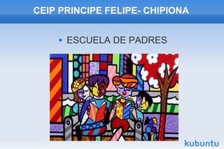 CEIP PRINCIPE FELIPE- CHIPIONA


ESCUELA DE PADRES

 