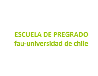 ESCUELA DE PREGRADOESCUELA DE PREGRADO
fau-universidad de chile
 