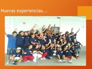 Nuevas experiencias...
 