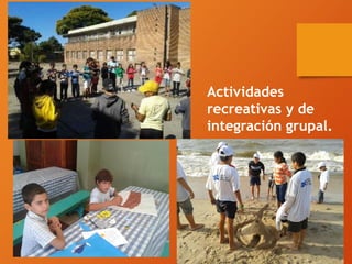 Actividades
recreativas y de
integración grupal.
 