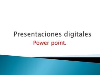 Power point. 
 