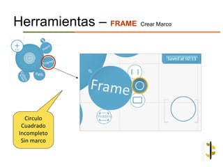 Herramientas – FRAME Crear Marco




    Circulo
  Cuadrado
 Incompleto
  Sin marco
 