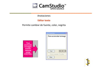 Anotaciones
              Editar texto
Permite cambiar de fuente, color, negrita
 