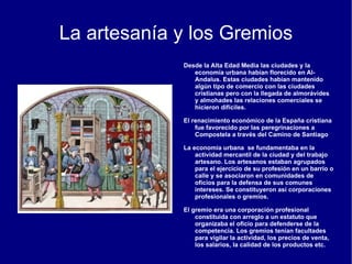 Al Estamento Popular y llano pertenecían también los  artesanos  que fundamentalmente vivían en las ciudades. Su trabajo estaba reglamentado por los gremios. 