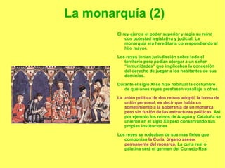 Hubo un debilitamiento de la monarquía y un fraccionamiento del poder. 