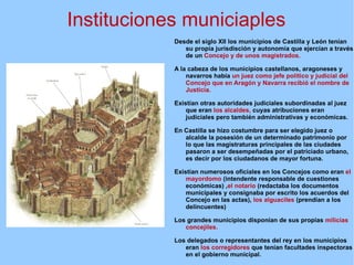 La expansión territorial de los reinos cristianos facilitó la existencia de algunos grupos sociales que no encajaban perfectamente en la estructura social y económica del feudalismo, especialmente los habitantes de las ciudades 