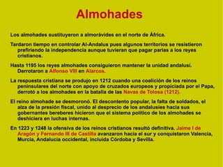 4ª Etapa: Los Reinos de Taifas, almorávides y almohades (1031-1246) En el año 1031 se inició una nueva etapa conocida como  reinos de taifas , territorios mucho mas pequeños que el califato. 