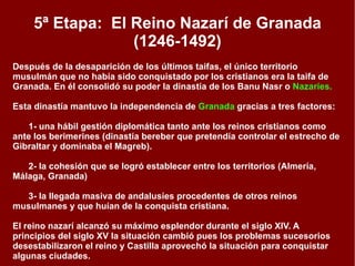En esta etapa se distinguen tres fases: Las primeras taifas (siglo XI) e  invasión almorávide 