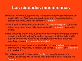 4ª Etapa:Los Reinos de Taifas (3) Las taifas más importantes fueron las fronterizas (Badajoz, Toledo, Zaragoza), las levantinas (Valencia, Denia, Murcia) y la de Sevilla, ciudad que desplazó a Córdoba en importancia durante este periodo. 