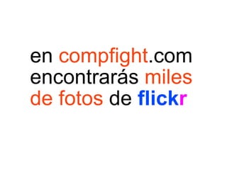 en  compfight .com encontrarás  miles de fotos  de  flick r 