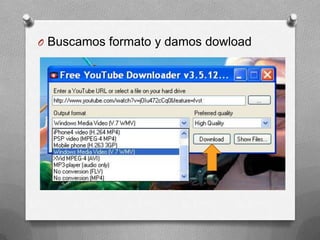 O Buscamos formato y damos dowload
 