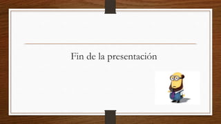 Fin de la presentación

 