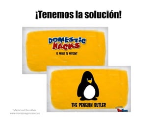 ¡Tenemos la solución!




  María José Gonzálvez
www.mariajosegonzalvez.es
 