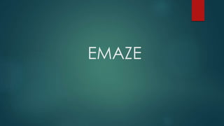 EMAZE
 