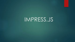 IMPRESS.JS
 