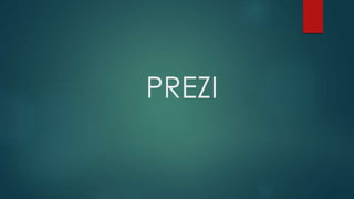 PREZI
 