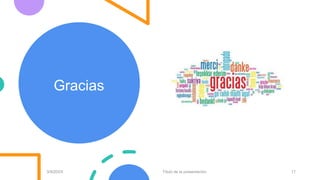 Gracias
3/9/20XX Título de la presentación 17
 
