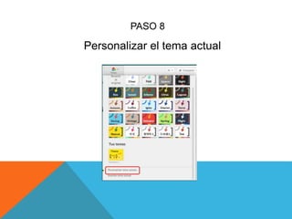 PASO 8
Personalizar el tema actual
 