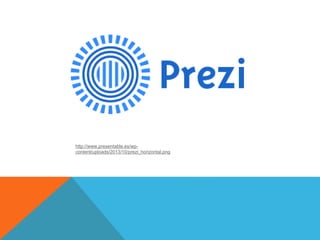 http://www.presentable.es/wp-
content/uploads/2013/10/prezi_horizontal.png
 