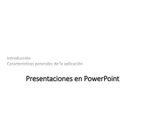 Presentaciones en PowerPoint
 