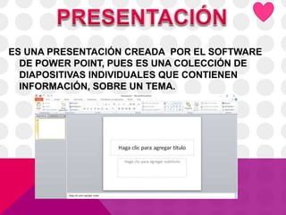 ES UNA PRESENTACIÓN CREADA POR EL SOFTWARE
DE POWER POINT, PUES ES UNA COLECCIÓN DE
DIAPOSITIVAS INDIVIDUALES QUE CONTIENEN
INFORMACIÓN, SOBRE UN TEMA.
 