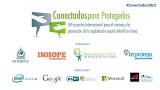 Organizan:
Patrocinan:
#Conectados2015
 