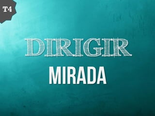 DIRIGIR
T4
 